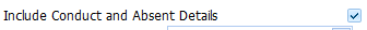 7. Include Conduct and Absent Details